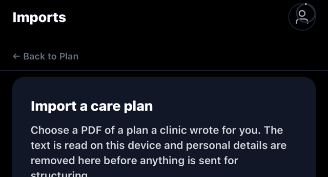 Import a care plan: the file is read on your device and personal details removed before anything is sent